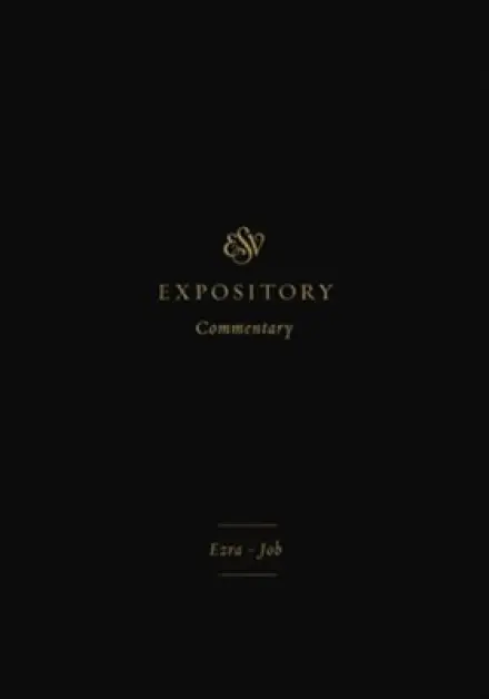 ESV Expository Commentary: Ezra-Job