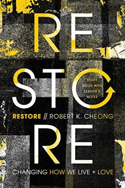 Restore: Changing How We Live and Love