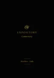 ESV Expository Commentary:  Matthew-Luke