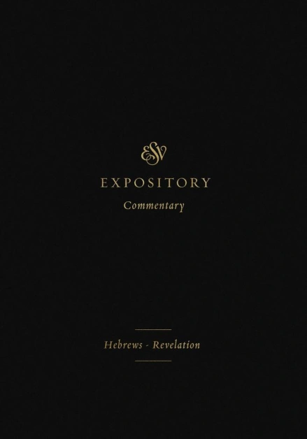 ESV Expository Commentary: Hebrews-Revelation, Volume 12