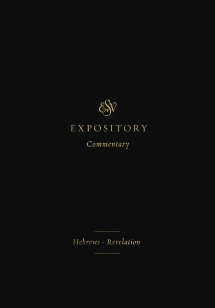 ESV Expository Commentary: Hebrews-Revelation, Volume 12