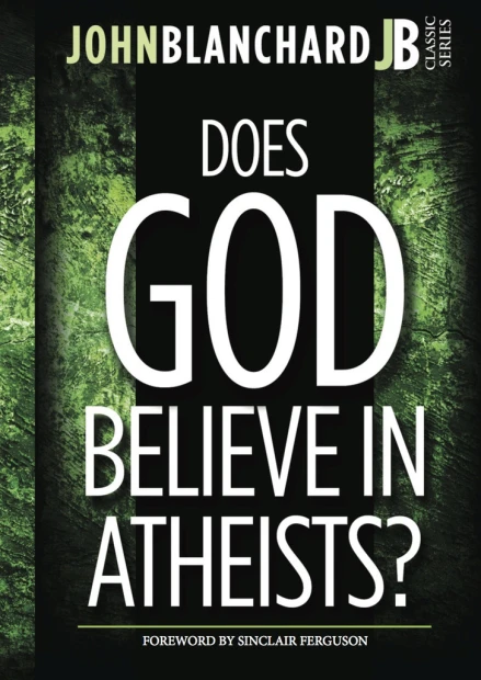 Does God Believe in Atheists? ~ John Blanchard