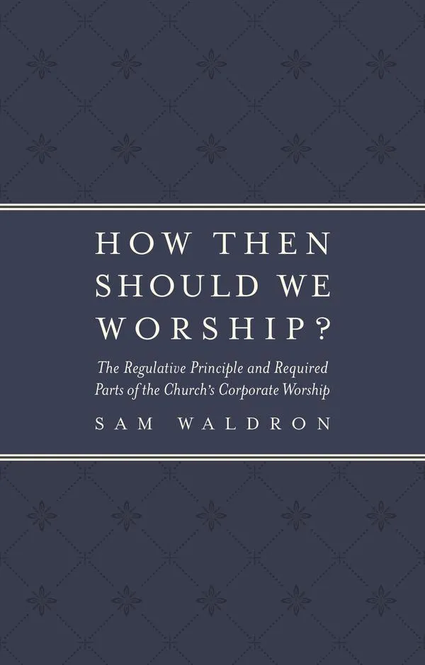 How Then Should We Worship?