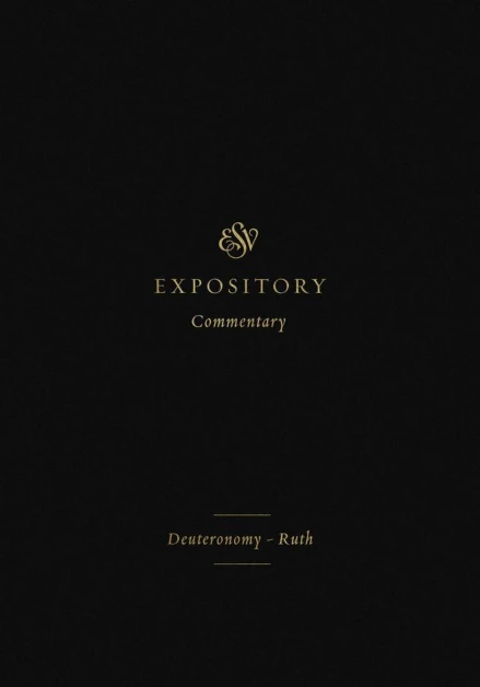 ESV Expository Commentary: Deuteronomy & Ruth, Volume 2