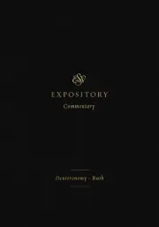 ESV Expository Commentary: Deuteronomy-Ruth
