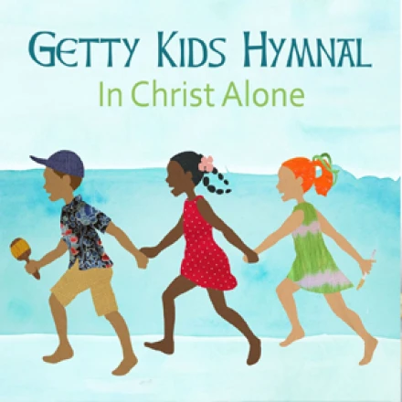 Getty Kids Hymnal: In Christ Alone - Album