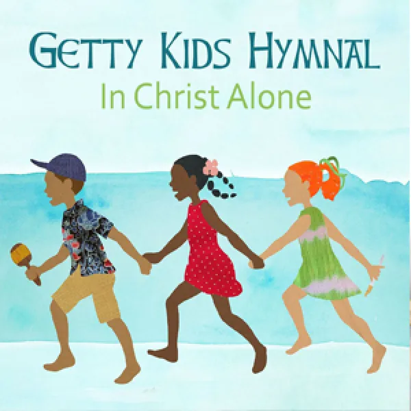Getty Kids Hymnal: In Christ Alone