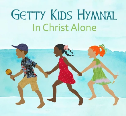 Getty Kids Hymnal: In Christ Alone - Songbook