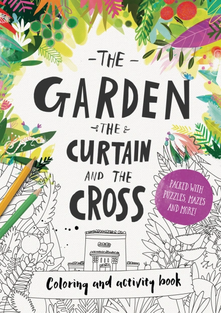 Garden the Curtain and the Cross Coloring and Activity Book