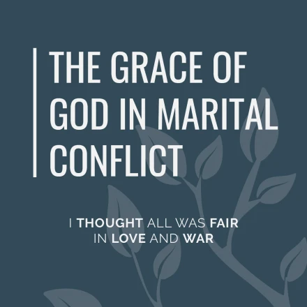 The Grace of God in Marital Conflict