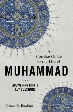 A Concise Guide to the Life of Muhammad