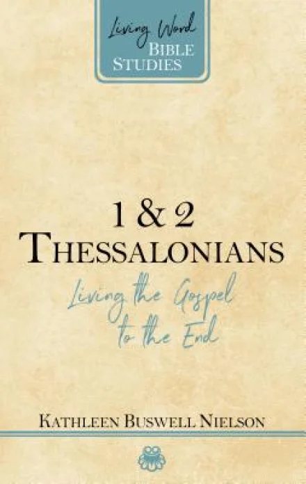 1 & 2 Thessalonians: Living the Gospel to the End