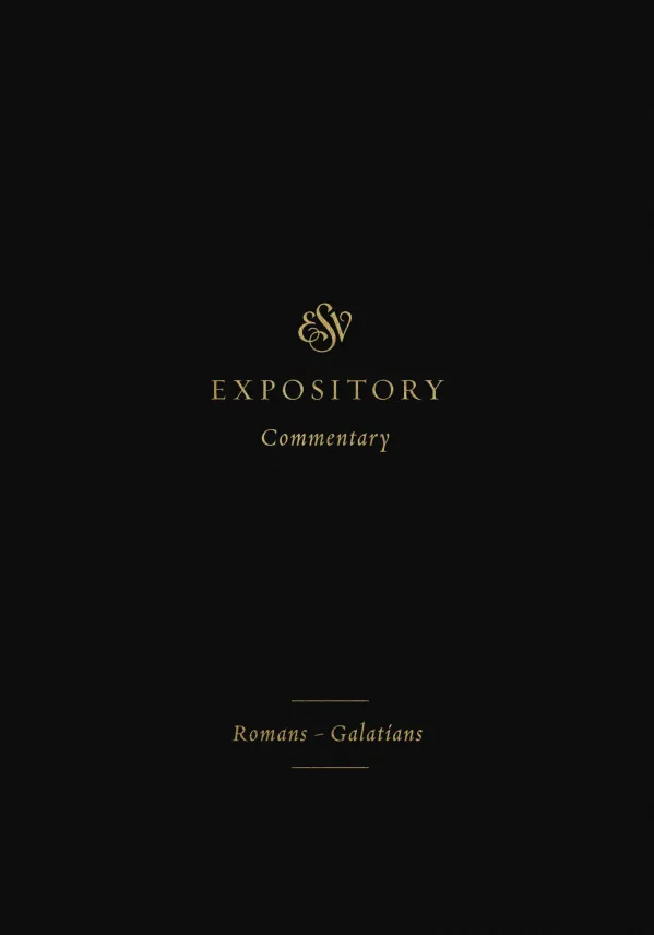 ESV Expository Commentary: Romans-Galatians