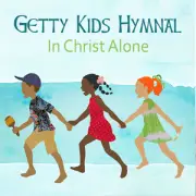 Getty Kids Hymnal: In Christ Alone