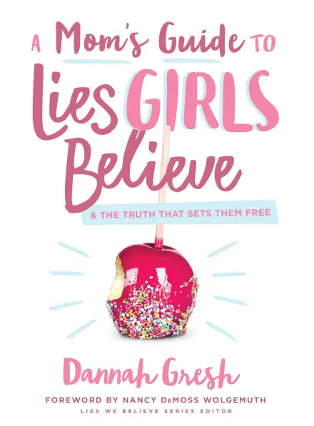 Mom's Guide to Lies Girls Believe