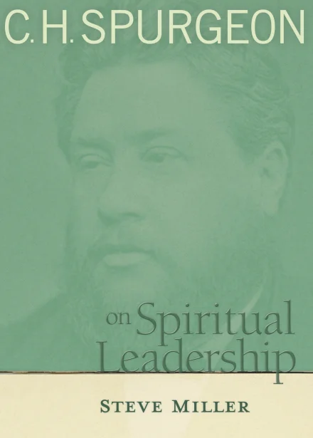 C H Spurgeon On Spiritual Leadership