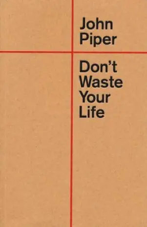 Don't Waste Your Life