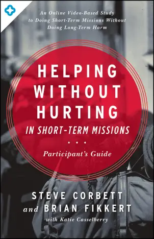 Helping without Hurting in Short Term Missions - Participants Guide