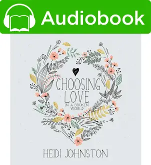 Choosing Love in a Broken World