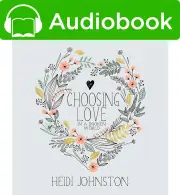 Choosing Love in a Broken World