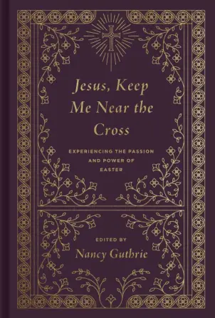 Jesus, Keep Me Near the Cross