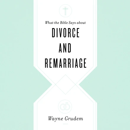 What the Bible Says about Divorce and Remarriage MP3 Audiobook