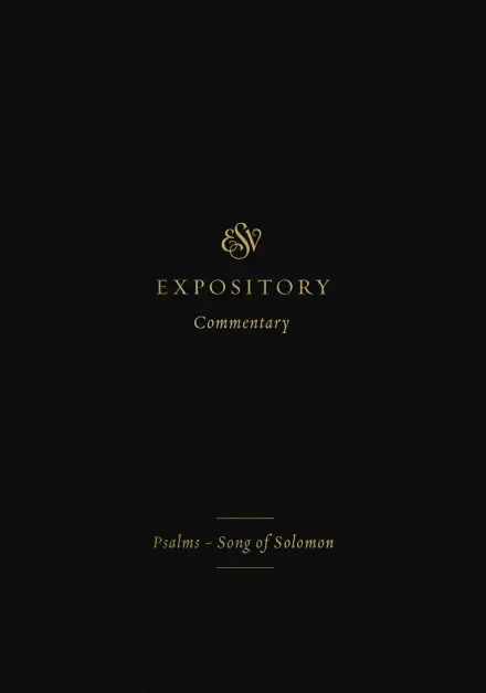 ESV Expository Commentary: Psalms-Song of Solomon