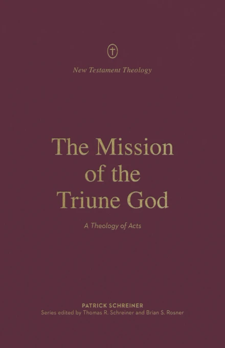 The Mission of the Triune God: A Theology of Acts