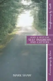 Hope & Help for Self-Injurers and Cutters
