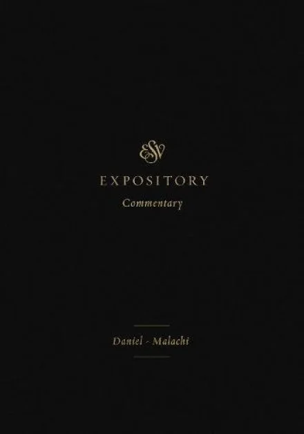 ESV Expository Commentary: Daniel-Malachi