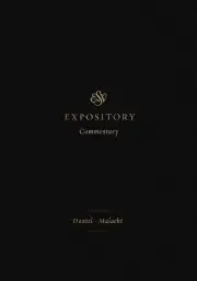 ESV Expository Commentary: Daniel-Malachi