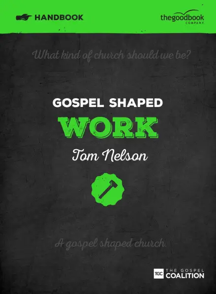 Gospel Shaped Work - Handbook