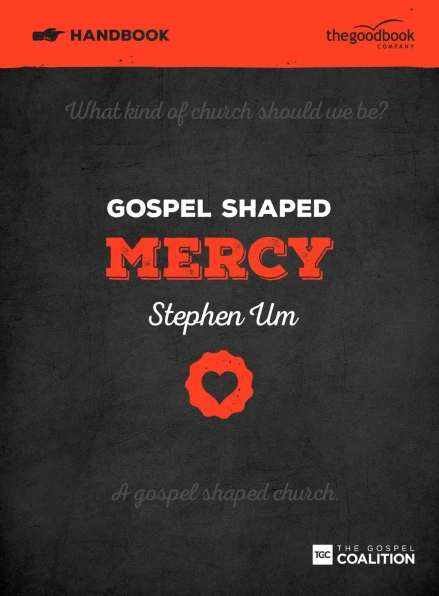 Gospel Shaped Mercy - Handbook