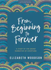 From Beginning to Forever (Bible Study Book with Video Access)