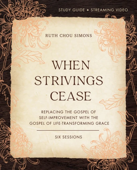 When Strivings Cease Bible Study Guide plus Streaming Video