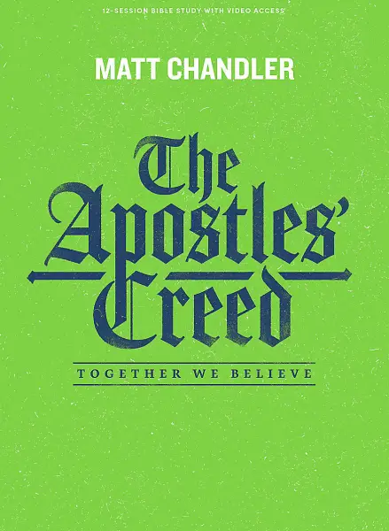 The Apostles' Creed (Bible Study Book with Video Access)