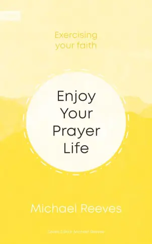 Enjoy Your Prayer Life