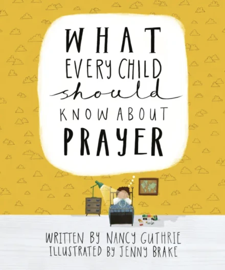 What Every Child Should Know About Prayer (UK Edition)