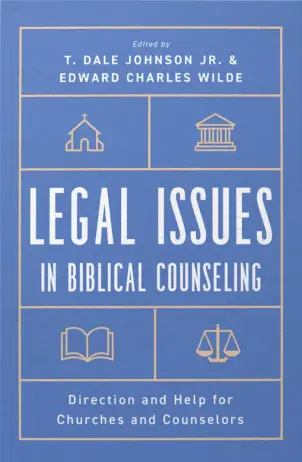 Legal Issues in Biblical Counseling