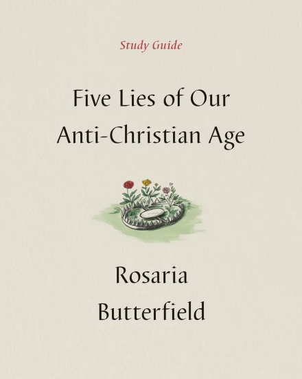 Five Lies of Our Anti-Christian Age: Study Guide