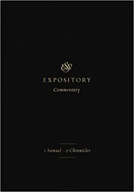 ESV Expository Commentary: 1 Samuel-2 Chronicles