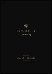 ESV Expository Commentary: 1 Samuel-2 Chronicles