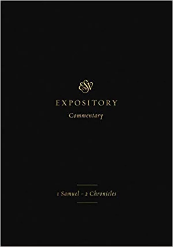 ESV Expository Commentary: 1 Samuel-2 Chronicles