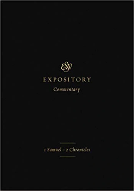 ESV Expository Commentary: 1 Samuel–2 Chronicles, Volume 3
