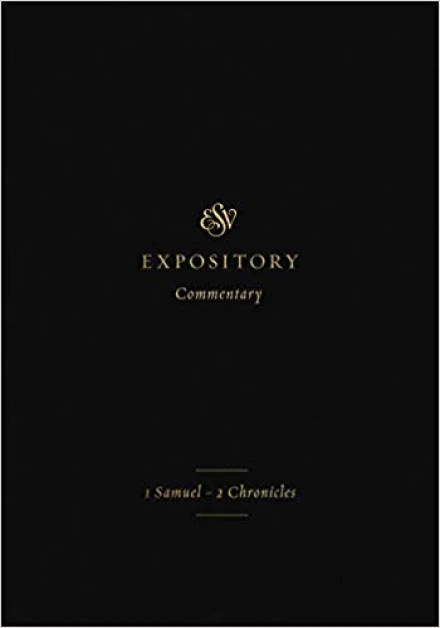 ESV Expository Commentary: 1 Samuel–2 Chronicles, Volume 3