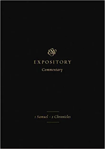 ESV Expository Commentary: 1 Samuel-2 Chronicles