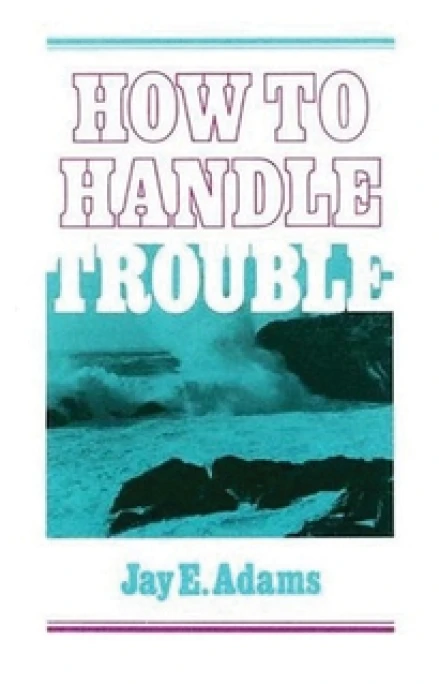 How to Handle Trouble