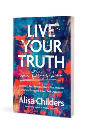 Live Your Truth and Other Lies