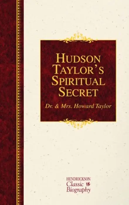 Hudson Taylor's Spiritual Secret