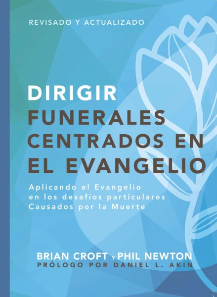Conduct Gospel-Centered Funerals (Spanish) - Dirigir funerales centradas en el evangelio